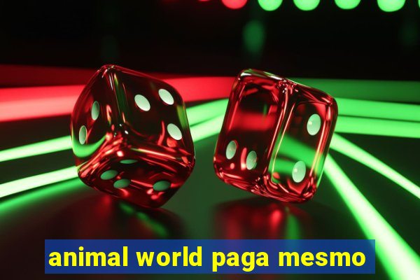 animal world paga mesmo